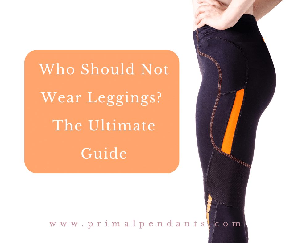 When Should You Not Wear Leggings?
